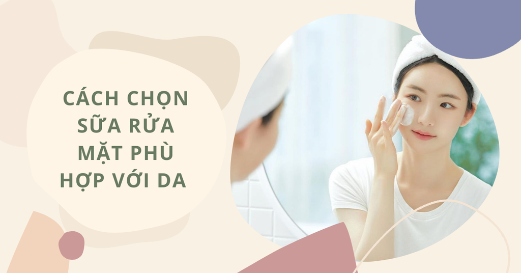 Cách chọn sữa rửa mặt phù hợp với da dầu, dau khô, da nhạy cảm