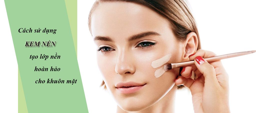 Cách sử dụng kem nền tạo lớp nền hoàn hảo trên khuôn mặt