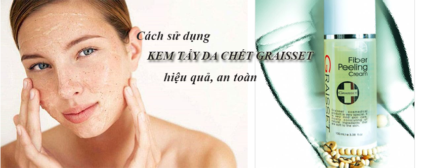 Cách sử dụng kem tẩy da chết Graisset hiệu quả an toàn nhất