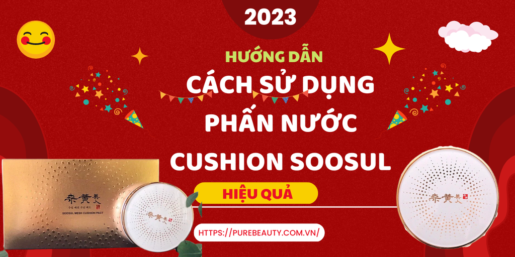 Hướng dẫn cách sử dụng phấn nước cushion soosul hiệu quả