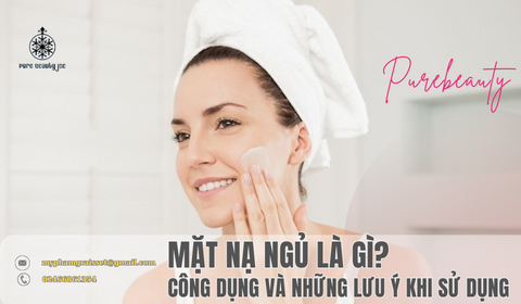 Mặt nạ ngủ là gì? Công dụng và những lưu ý khi sử dụng