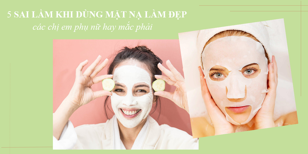 Những sai lầm khi dùng mặt nạ làm đẹp các bạn nữ hay mắc phải