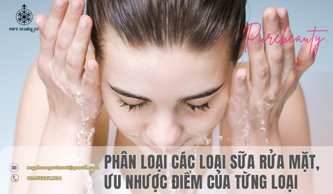 Phân loại các loại sữa rửa mặt, ưu nhược điểm của từng loại – Công ty ...