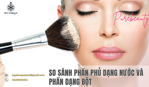 So sánh phấn phủ dạng nước và phấn dạng bột