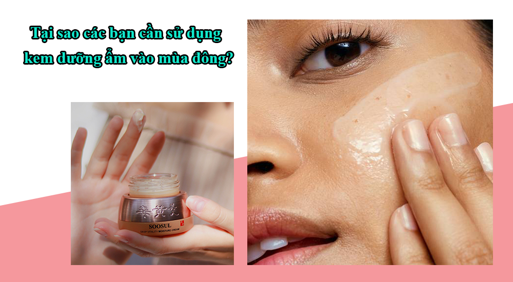 Tại sao các bạn cần sử dụng kem dưỡng ẩm vào mùa đông?