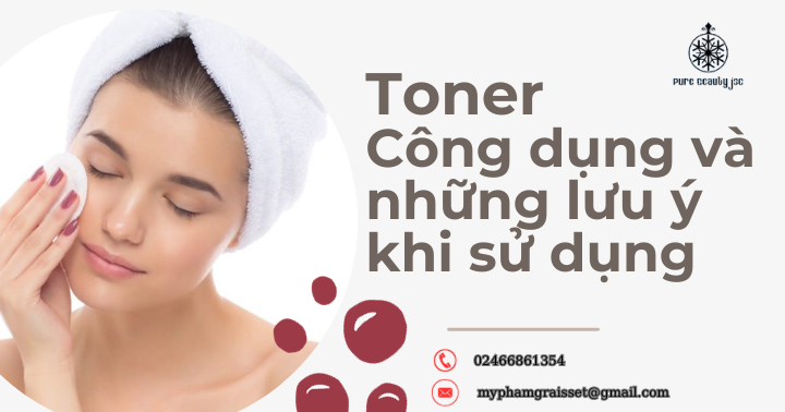 Toner là gì? Công dụng và những lưu ý khi sử dụng Toner