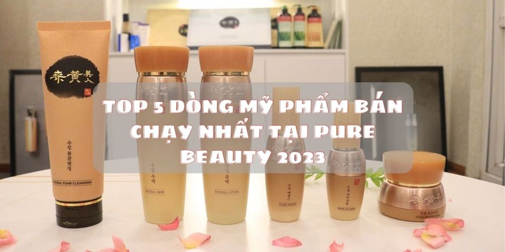 TOP 5 dòng mỹ phẩm bán chạy nhất tại Pure Beauty 2023
