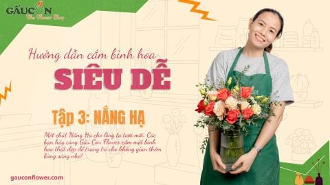 Hướng Dẫn Cắm Bình Hoa Siêu Dễ Tập 3 - Nắng Hạ