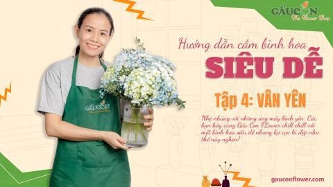 Hướng Dẫn Cắm Bình Hoa Siêu Dễ Tập 4 - Vân Yên