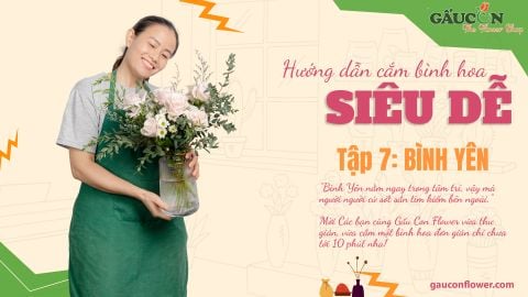 Hướng Dẫn Cắm Bình Hoa Siêu Dễ Tập 7 - Bình Yên