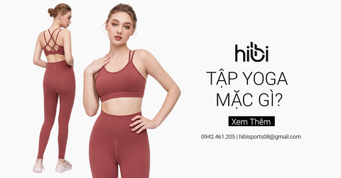Tập Yoga Mặc Gì? Mách Bạn Cách Lựa Chọn Đồ Tập Yoga Phù Hợp