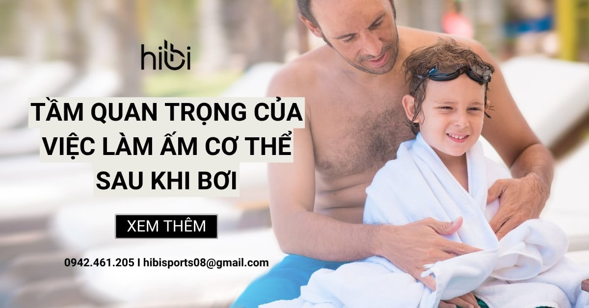 Tầm quan trọng của việc làm ấm cơ thể sau khi bơi