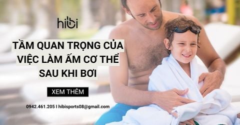 Tầm quan trọng của việc làm ấm cơ thể sau khi bơi