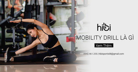 Mobility Drill Là Gì? 6 Bài Tập Cải Thiện Độ Dẻo Dai Cơ Thể