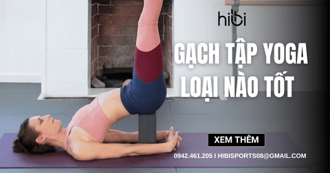 Gạch tập Yoga loại nào tốt? Cách chọn gạch tập Yoga phù hợp