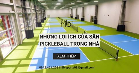 Những lợi ích của sân pickleball trong nhà