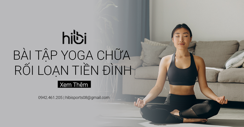 Chữa Bệnh Rối Loạn Tiền Đình Bằng 3 Bài Tập Yoga Này