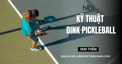 Kỹ thuật dink Pickleball - Hướng dẫn chi tiết cho người mới