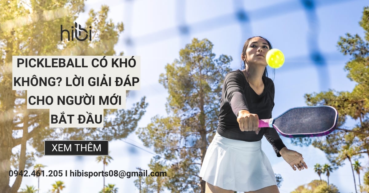 Pickleball có khó không? Lời giải đáp cho người mới bắt đầu