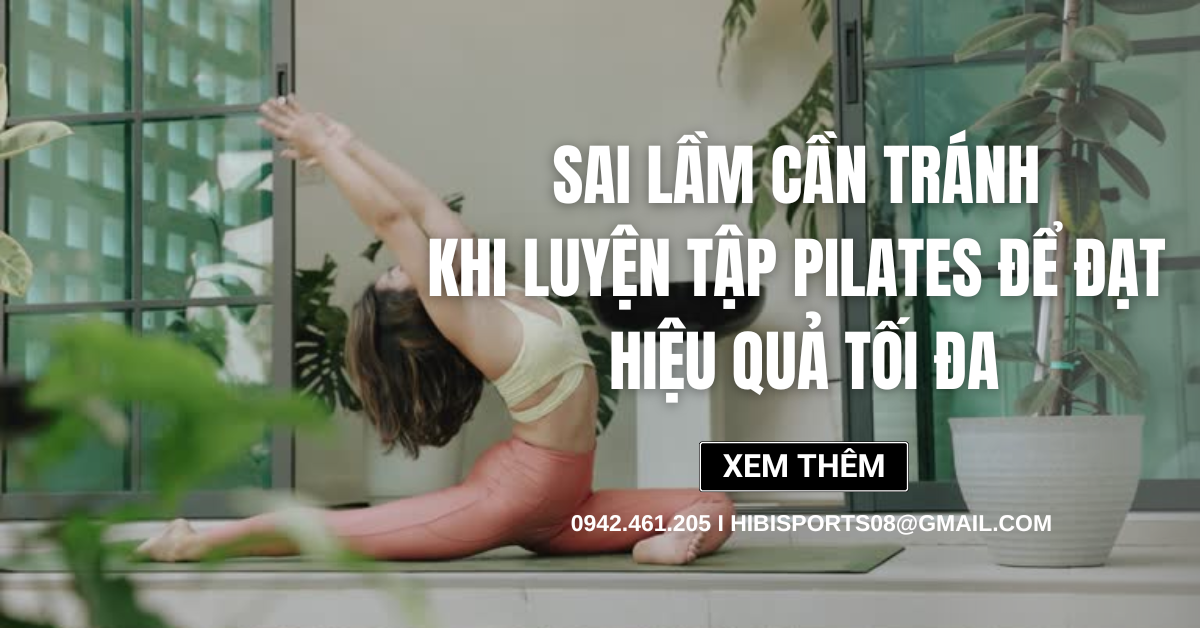 Sai lầm cần tránh khi luyện tập Pilates để đạt hiệu quả tối đa
