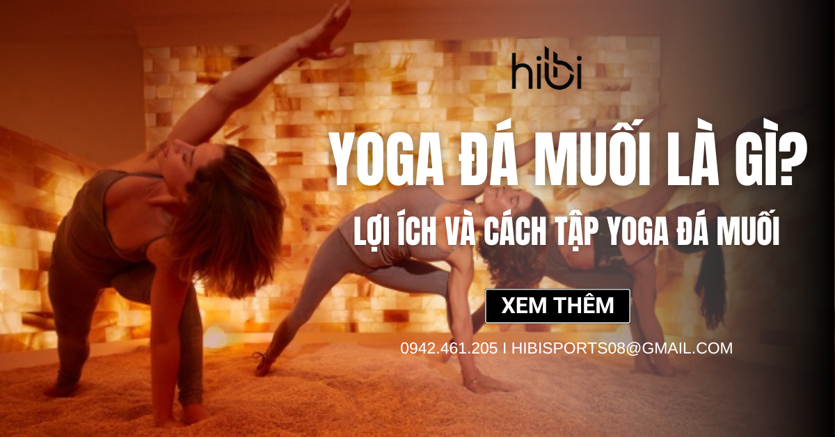 Yoga đá muối là gì? Lợi ích và cách tập Yoga đá muối