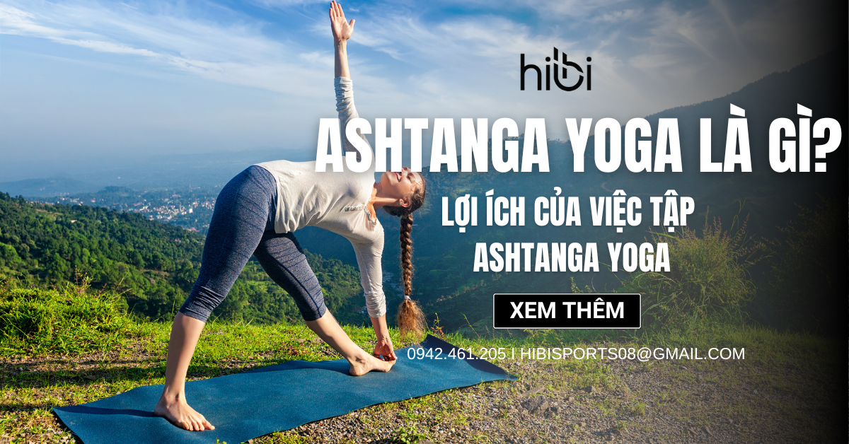 Ashtanga Yoga là gì? Lợi ích của việc tập Ashtanga Yoga
