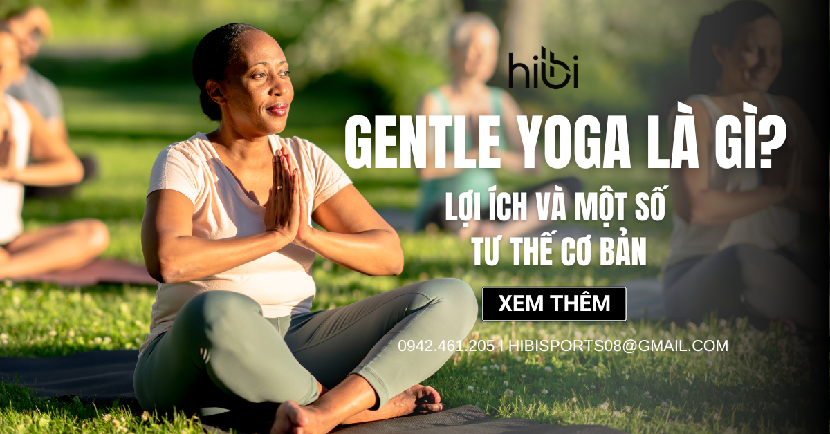 Gentle Yoga là gì? Lợi ích và một số tư thế cơ bản