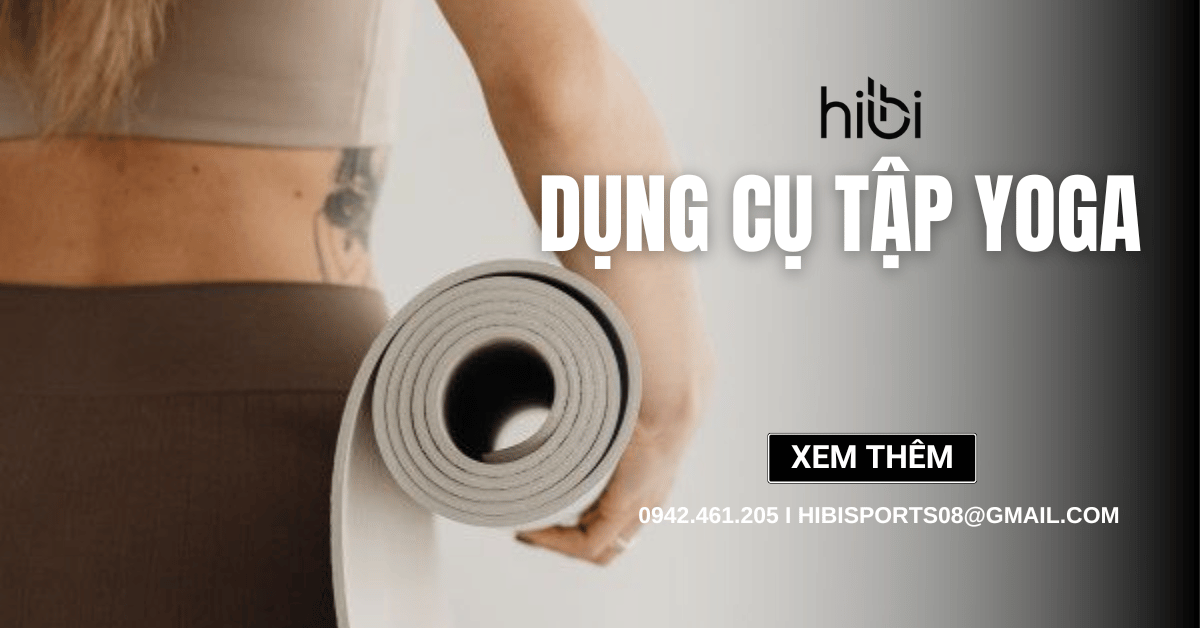 Dụng cụ tập Yoga gồm những gì? Tiêu chí khi lựa chọn