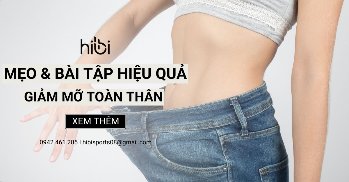 Cách Giảm Mỡ Toàn Thân Hiệu Quả - Mẹo Và Bài Tập