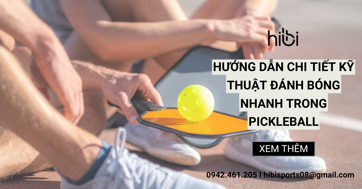 Hướng dẫn chi tiết kỹ thuật đánh bóng nhanh trong Pickleball