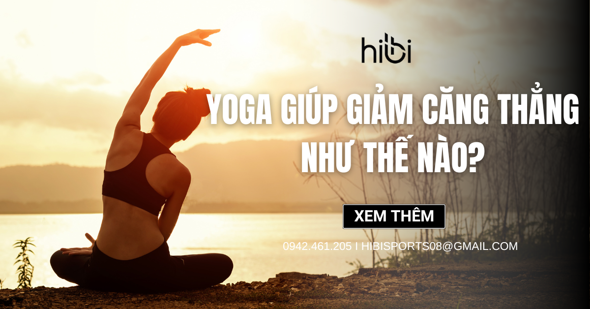 Yoga giúp giảm căng thẳng như thế nào?