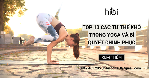 Top 10 các tư thế khó trong yoga và bí quyết chinh phục