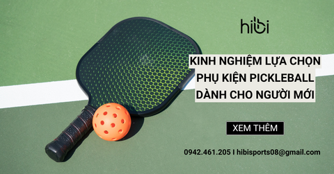 Kinh nghiệm lựa chọn phụ kiện pickleball dành cho người mới