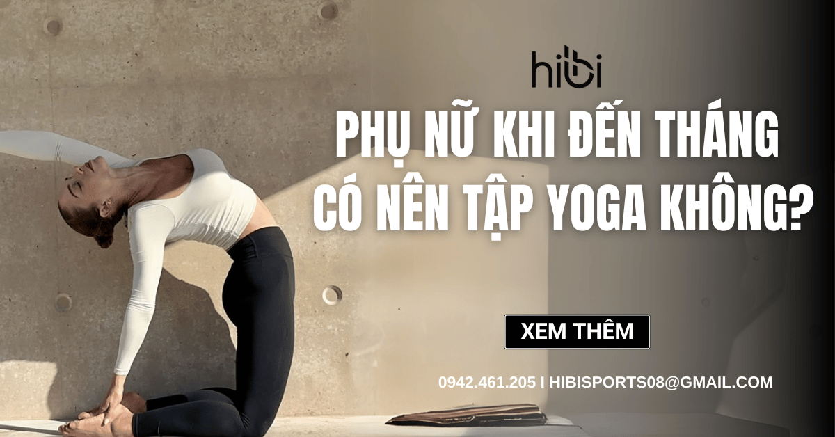Phụ nữ khi đến tháng có nên tập Yoga không? Lợi ích và lưu ý