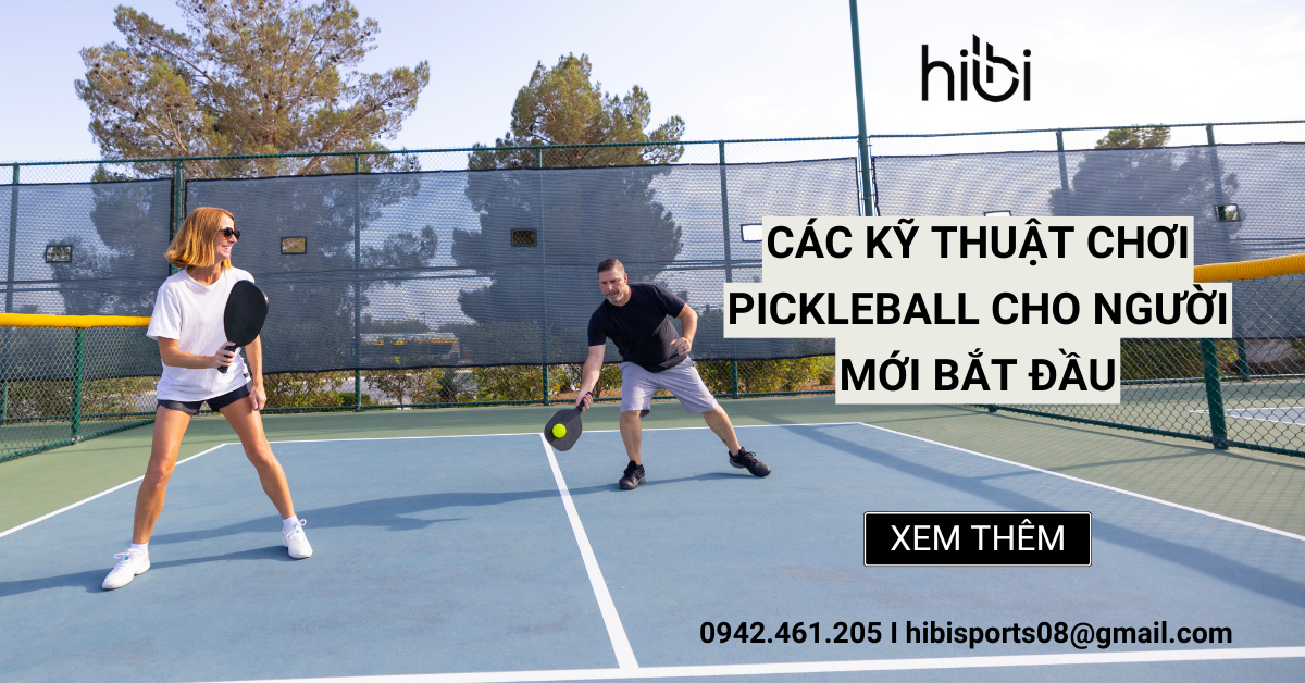 Các kỹ thuật chơi pickleball cho người mới bắt đầu