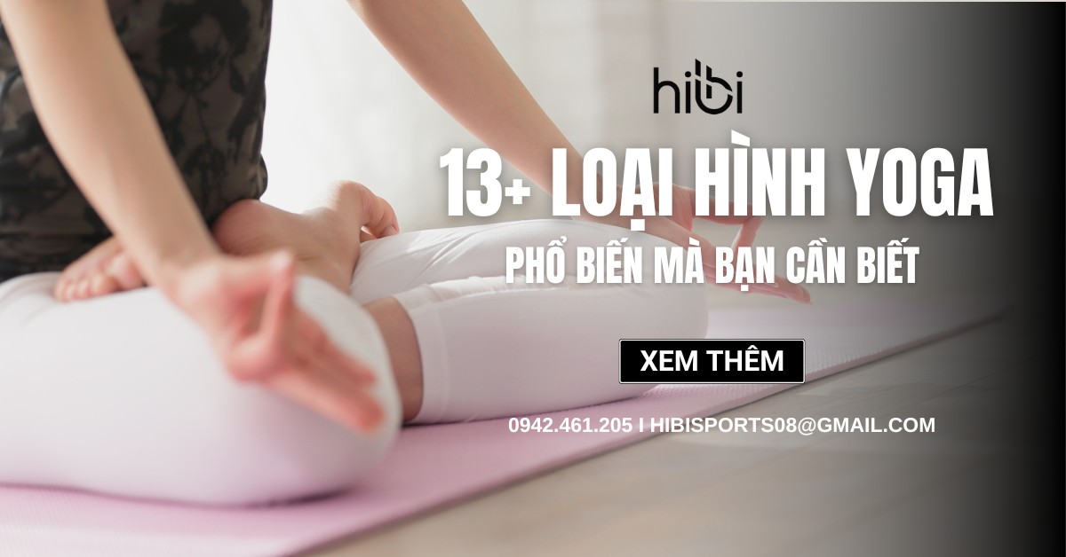 13+ loại hình Yoga phổ biến mà bạn cần biết