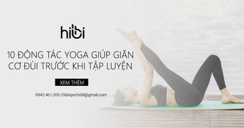 10 Động tác yoga giúp giãn cơ đùi trước khi tập luyện
