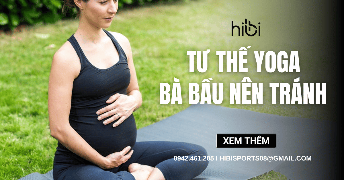 Các tư thế Yoga bà bầu nên tránh tập trong thời gian mang thai