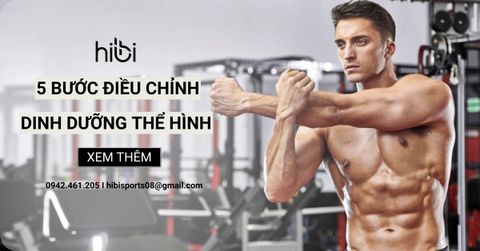 5 Bước Điều Chỉnh Dinh Dưỡng Thể Hình Cho Phù Hợp Nhất