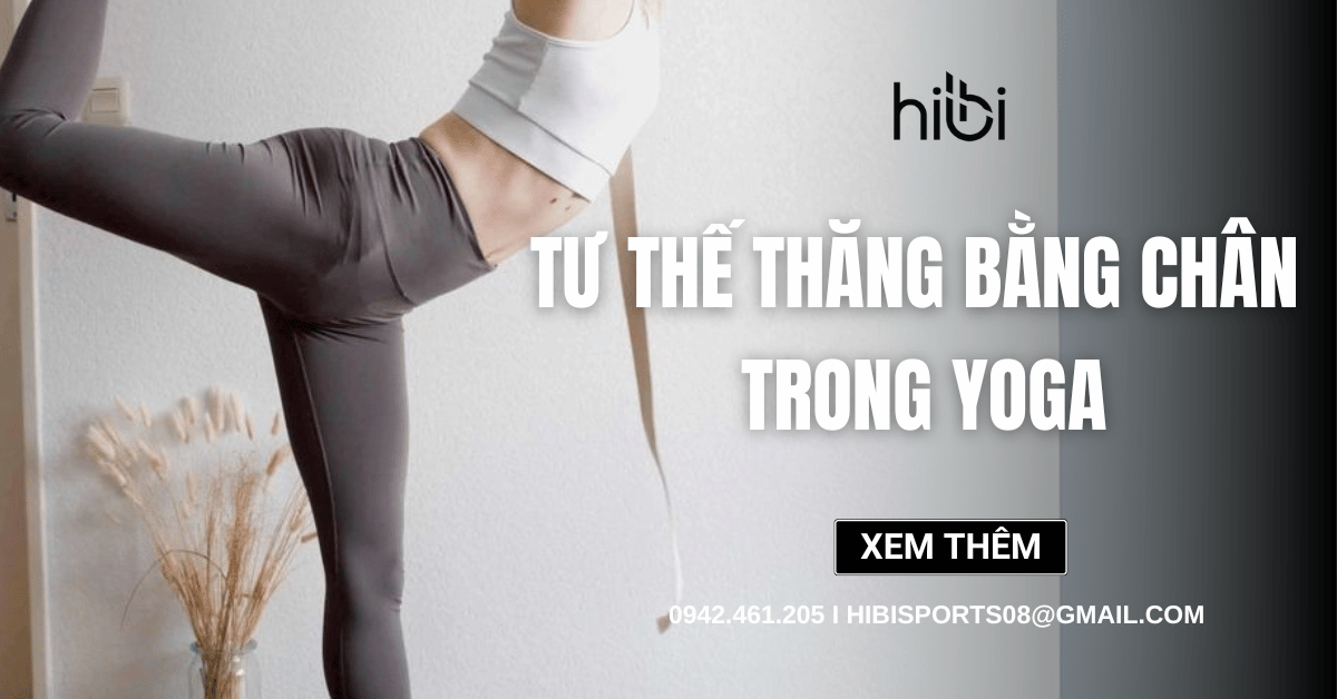 Hướng dẫn 5 tư thế thăng bằng chân trong Yoga đơn giản và dễ hiểu