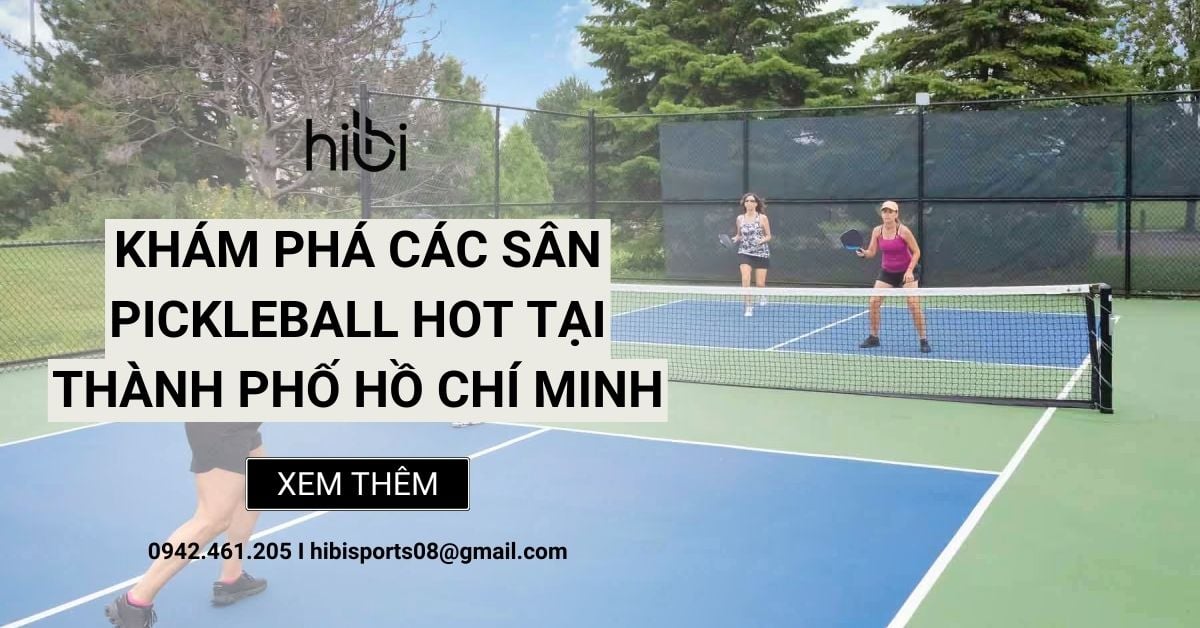 Khám Phá Các Sân Pickleball Hot Tại Thành Phố Hồ Chí Minh