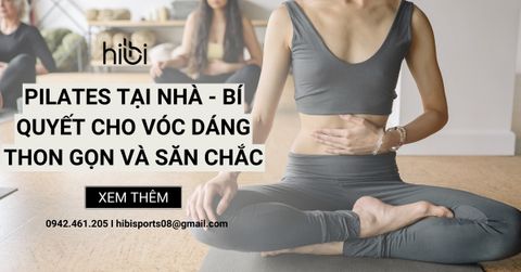 Pilates Tại Nhà - Bí Quyết Cho Vóc Dáng Thon Gọn Và Săn Chắc