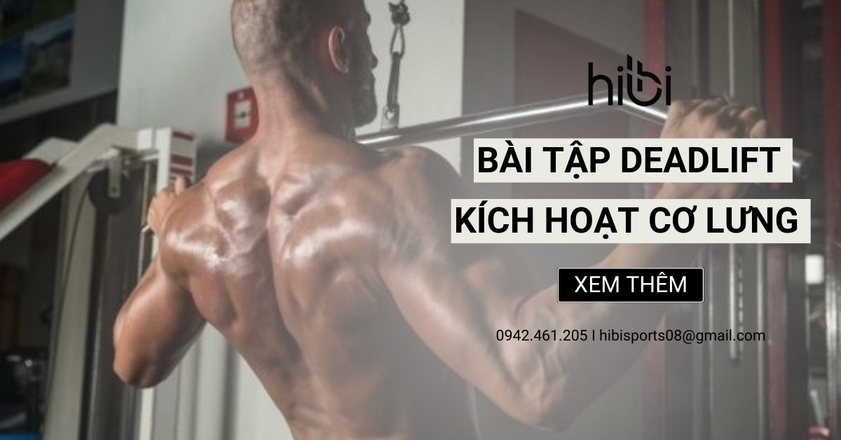 Deadlift & Biến Thể - Bài Tập Kích Hoạt Cơ Lưng Cực Tốt