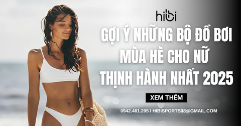 Gợi ý những bộ đồ bơi mùa hè cho nữ​ thịnh hành nhất 2025