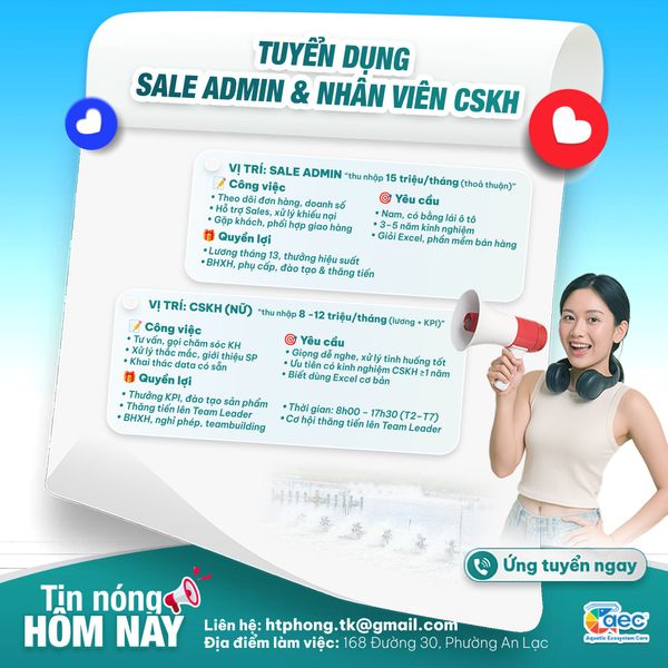 TUYỂN DỤNG VỊ TRÍ SALE ADMIN VÀ NHÂN VIÊN VIÊN CHĂM SÓC KHÁCH HÀNG