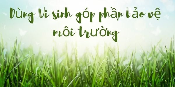 Dùng Vi sinh góp phần bảo vệ môi trường