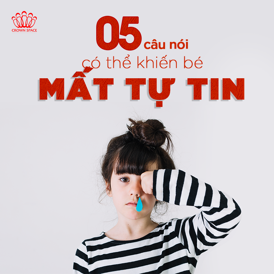 5 CÂU NÓI CÓ THỂ KHIẾN BÉ MẤT TỰ TIN