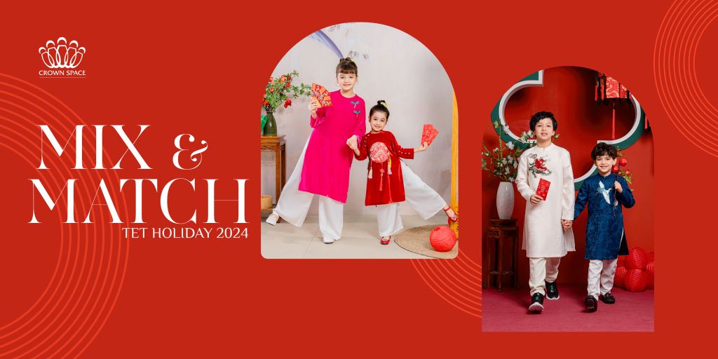 👗✨ MIX & MATCH TET HOLIDAY 2024 dành cho Nàng Công Chúa Nhỏ