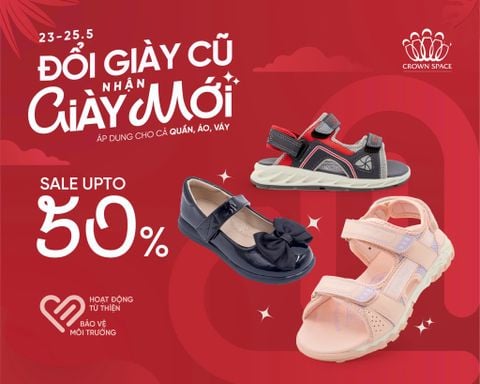 📣 SỰ KIỆN “ĐỔI GIÀY CŨ, NHẬN GIÀY MỚI” CHÍNH THỨC TRỞ LẠI 📣