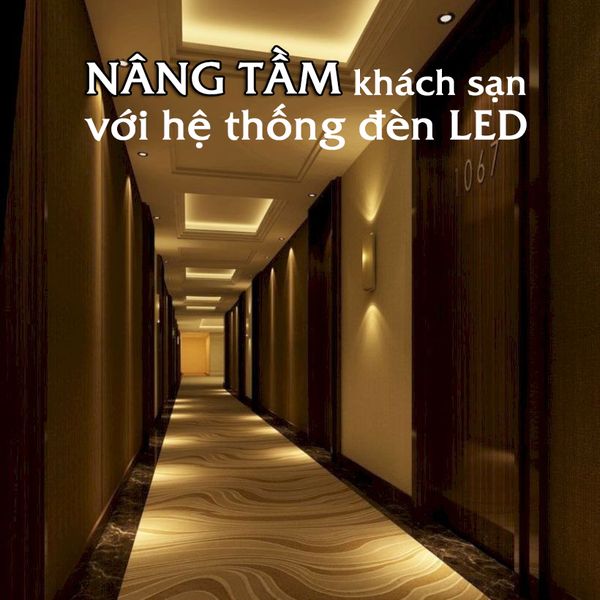 Bí quyết “nâng tầm” khách sạn với hệ thống đèn LED